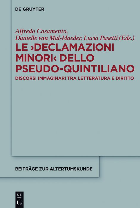 Le #x0003E;Declamazioni Minori#x26;#x0003C; dello Pseudo-Quintiliano: Discorsi immaginari tra letteratura e diritto