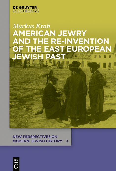 American Jewry and the Re-Invention of the East European Jewish Past