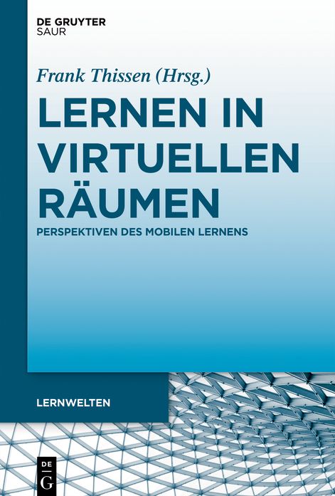Lernen in virtuellen R#x000E4;umen: Perspektiven des mobilen Lernens