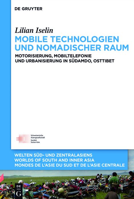 Mobile Technologien und nomadischer Raum: Motorisierung, Mobiltelefonie und Urbanisierung in Sudamdo, Osttibet