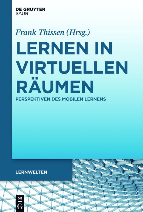 Lernen in virtuellen R?umen: Perspektiven des mobilen Lernens