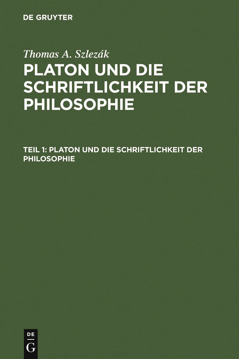 Platon und die Schriftlichkeit der Philosophie: Interpretationen zu den fr?hen und mittleren Dialogen