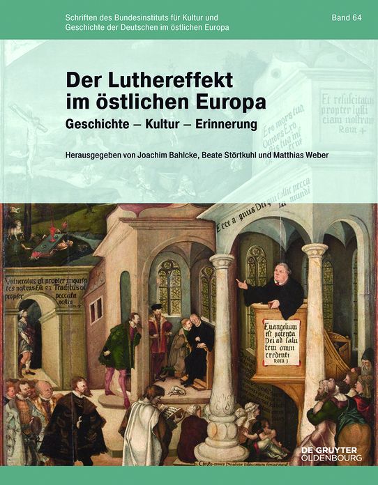Der Luthereffekt im ostlichen Europa: Geschichte - Kultur - Erinnerung