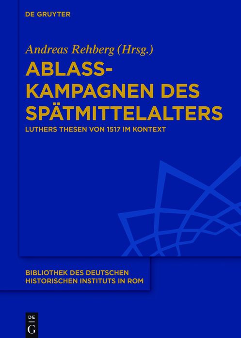 Ablasskampagnen des Spatmittelalters: Luthers Thesen von 1517 im Kontext