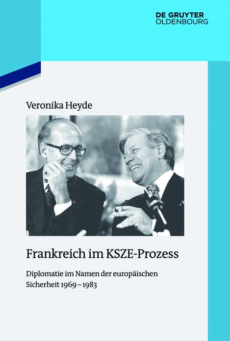 Frankreich im KSZE-Prozess: Diplomatie im Namen der europaischen Sicherheit 1969-1983