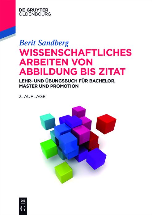 Wissenschaftliches Arbeiten von Abbildung bis Zitat: Lehr- und Ubungsbuch fur Bachelor, Master und Promotion