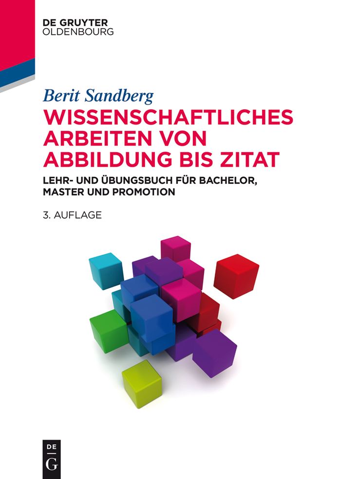 Wissenschaftliches Arbeiten von Abbildung bis Zitat: Lehr- und Übungsbuch für Bachelor, Master und Promotion