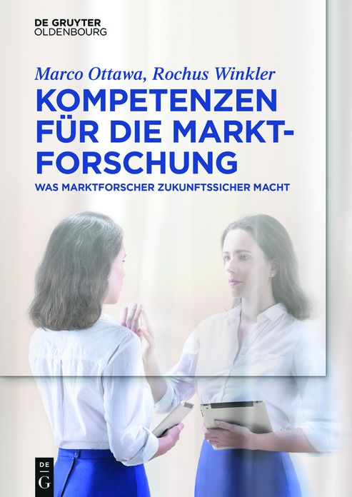 Kompetenzen fur die Marktforschung: Was Marktforscher zukunftssicher macht