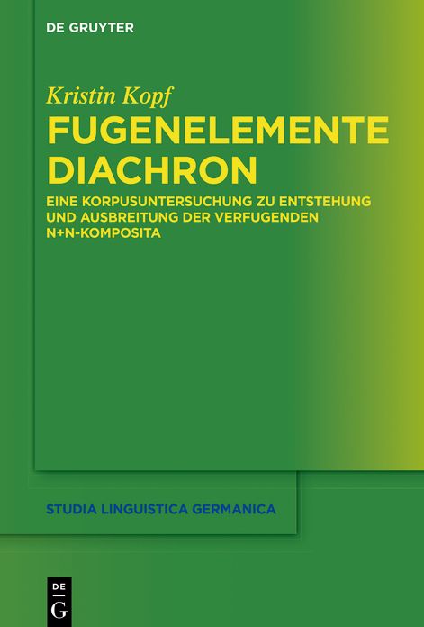 Fugenelemente diachron: Eine Korpusuntersuchung zu Entstehung und Ausbreitung der verfugenden N+N-Komposita