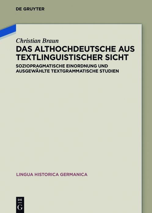 Das Althochdeutsche aus textlinguistischer Sicht: Soziopragmatische Einordnung und ausgewahlte textgrammatische Studien