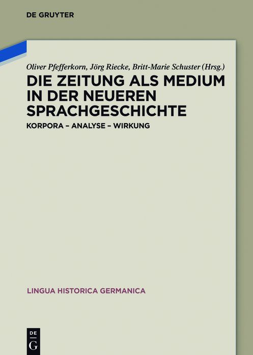 Die Zeitung als Medium in der neueren Sprachgeschichte: Korpora - Analyse - Wirkung