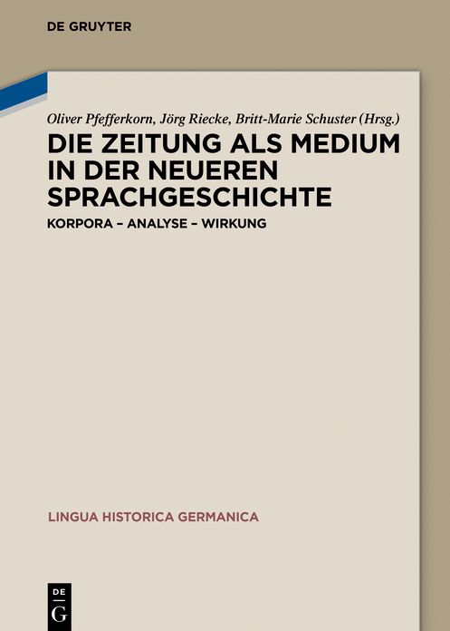 Die Zeitung als Medium in der neueren Sprachgeschichte: Korpora - Analyse - Wirkung