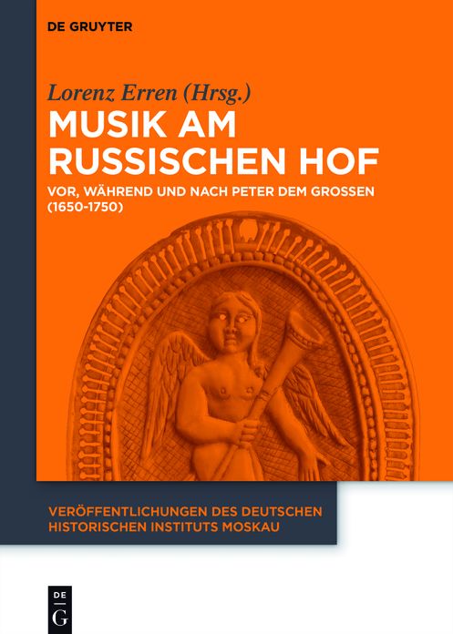 Musik am russischen Hof: Vor, w#x000E4;hrend und nach Peter dem Gro#x000DF;en (1650-1750)