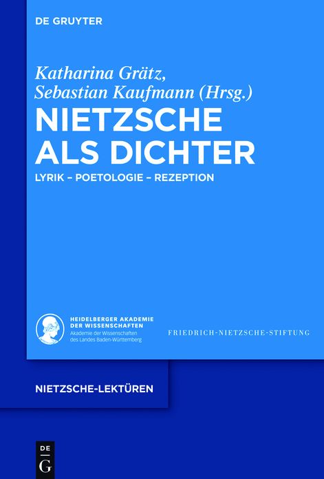 Nietzsche ALS Dichter: Lyrik - Poetologie - Rezeption