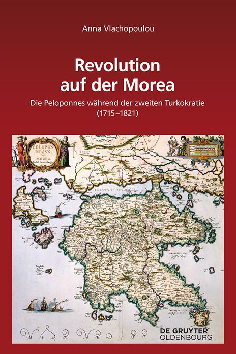 Revolution auf der Morea: Die Peloponnes wahrend der zweiten Turkokratie (1715-1821)