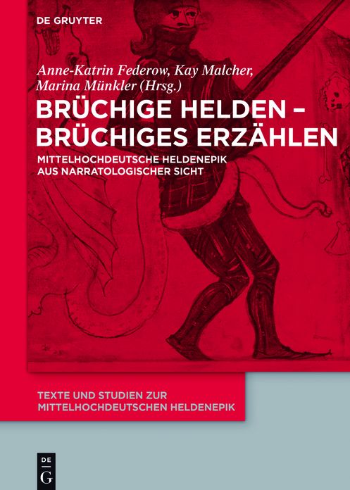 Br?chige Helden - br?chiges Erz?hlen: Mittelhochdeutsche Heldenepik aus narratologischer Sicht