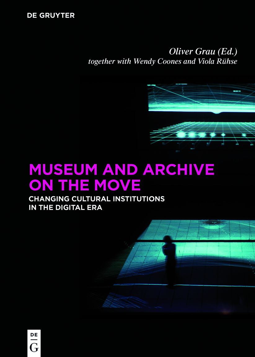 Museum and Archive on the Move: Changing Cultural Institutions in the Digital Era