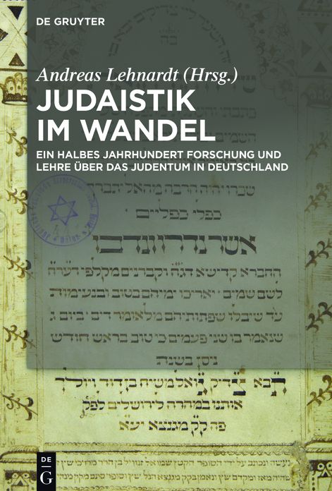 Judaistik im Wandel: Ein halbes Jahrhundert Forschung und Lehre ?ber das Judentum in Deutschland