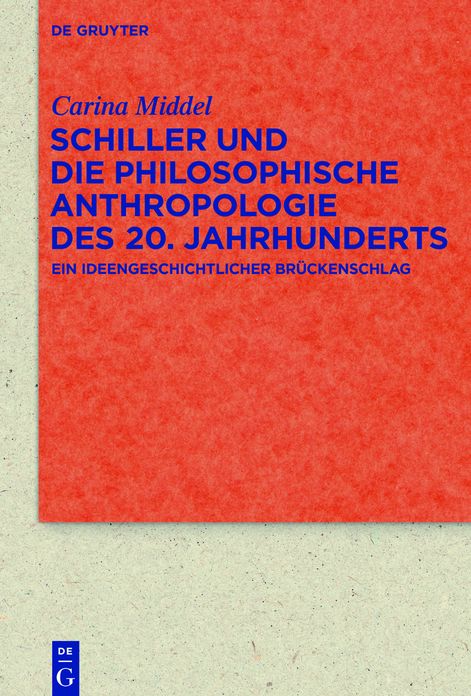 Schiller und die Philosophische Anthropologie des 20. Jahrhunderts: Ein ideengeschichtlicher Br?ckenschlag