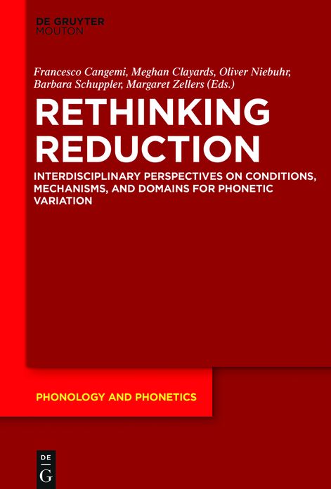 Rethinking Reduction: Interdisciplinary Perspectives on Conditions, Mechanisms, and Domains for Phonetic Variation