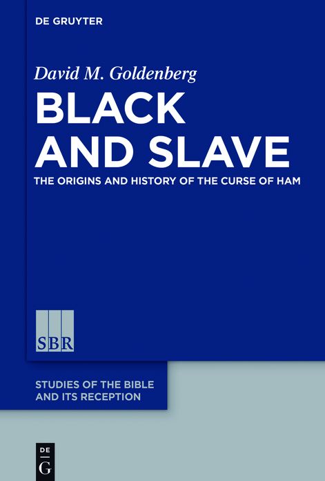 Black and Slave: The Origins and History of the Curse of Ham