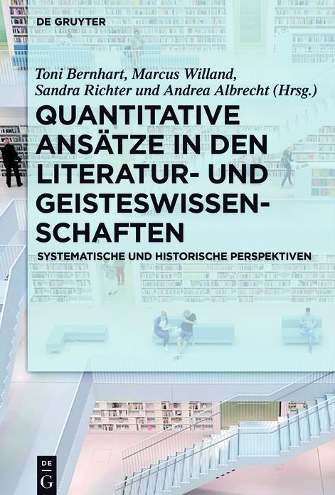 Quantitative Ansatze in Den Literatur- Und Geisteswissenschaften: Systematische Und Historische Perspektiven