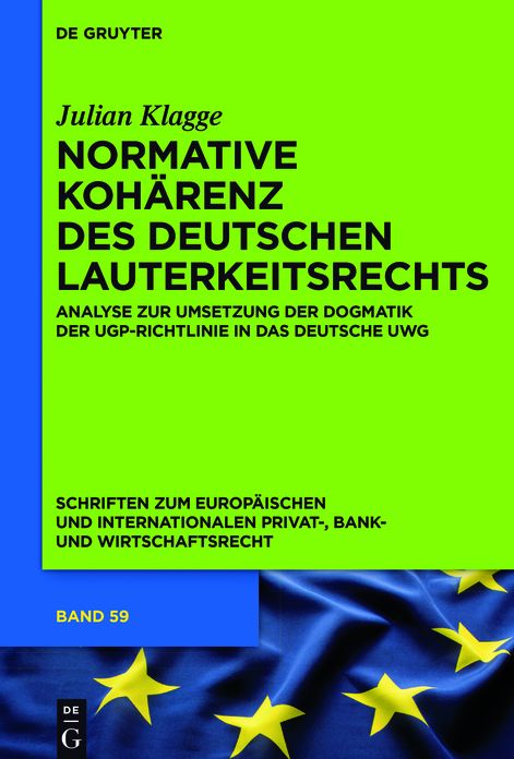 Normative Koharenz des deutschen Lauterkeitsrechts: Analyse zur Umsetzung der Dogmatik der UGP-Richtlinie in das deutsche UWG
