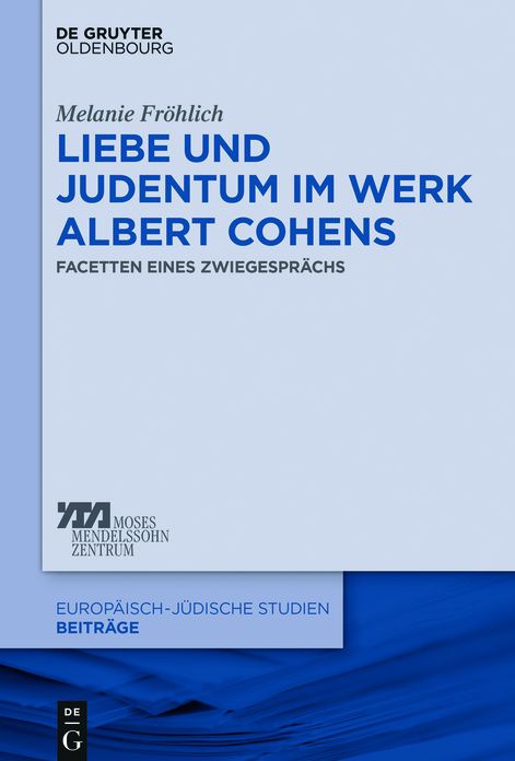 Liebe und Judentum im Werk Albert Cohens: Facetten eines Zwiegespr?chs