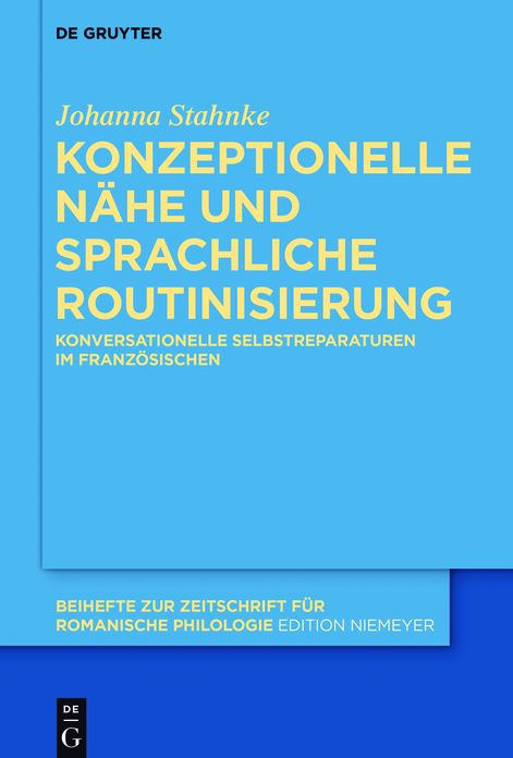 Konzeptionelle Nahe und sprachliche Routinisierung: Konversationelle Selbstreparaturen im Franzosischen
