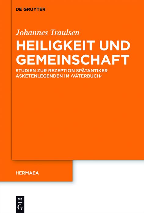 Heiligkeit und Gemeinschaft: Studien zur Rezeption sp#x000E4;tantiker Asketenlegenden im 'V#x000E4;terbuch'