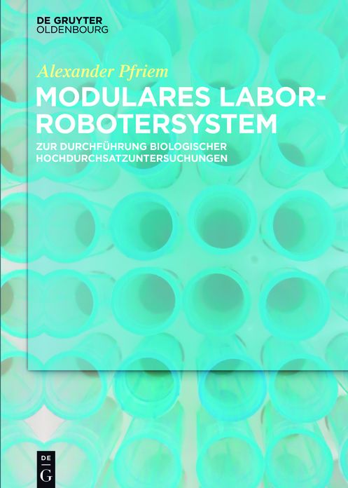 Modulares Laborrobotersystem: zur Durchf?hrung biologischer Hochdurchsatzuntersuchungen
