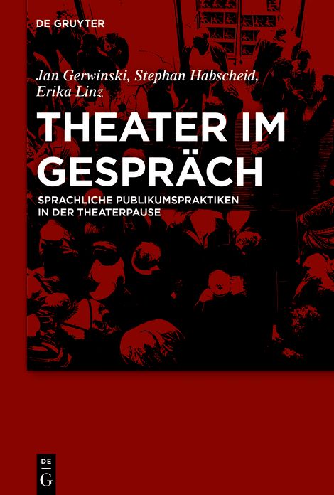 Theater im Gesprach: Sprachliche Publikumspraktiken in der Theaterpause