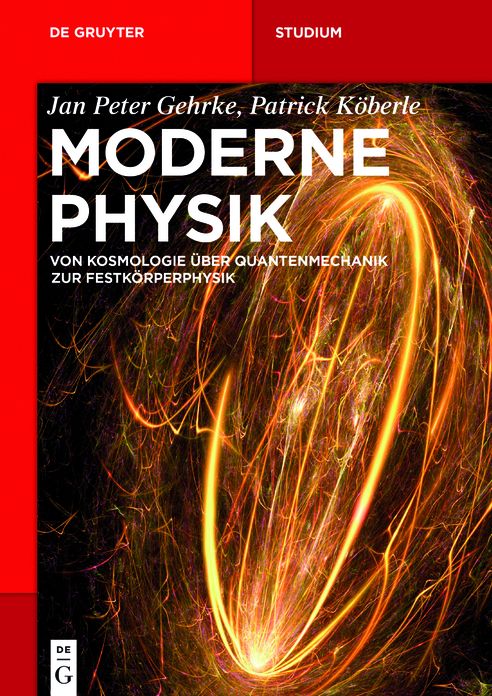 Moderne Physik: Von Kosmologie uber Quantenmechanik zur Festkorperphysik