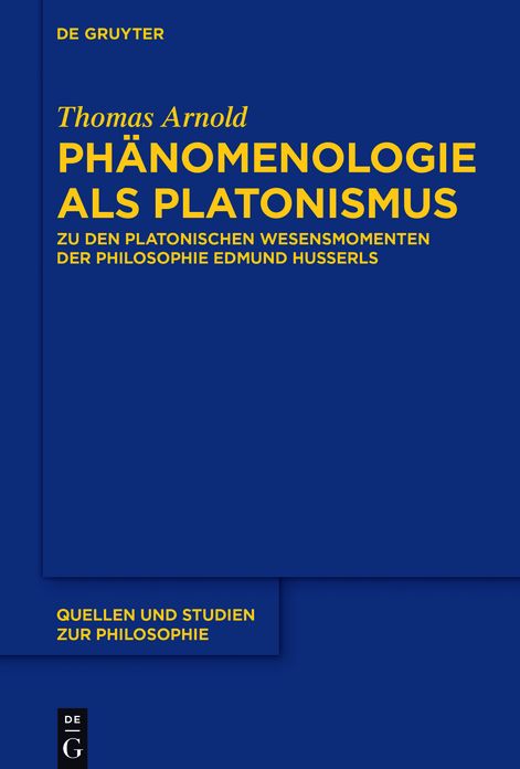 Ph?nomenologie als Platonismus: Zu den Platonischen Wesensmomenten der Philosophie Edmund Husserls