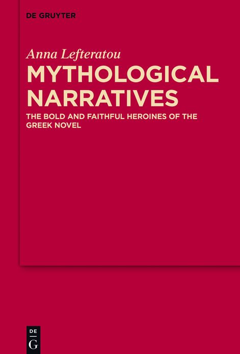 Mythological Narratives: The Bold and Faithful Heroines of the Greek Novel