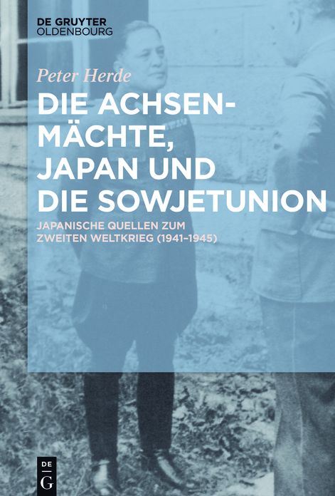 Die Achsenm?chte, Japan und die Sowjetunion: Japanische Quellen zum Zweiten Weltkrieg (1941?1945)