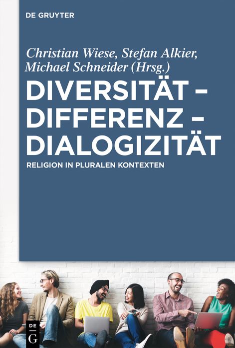 Diversit#x000E4;t - Differenz - Dialogizit#x000E4;t: Religion in pluralen Kontexten
