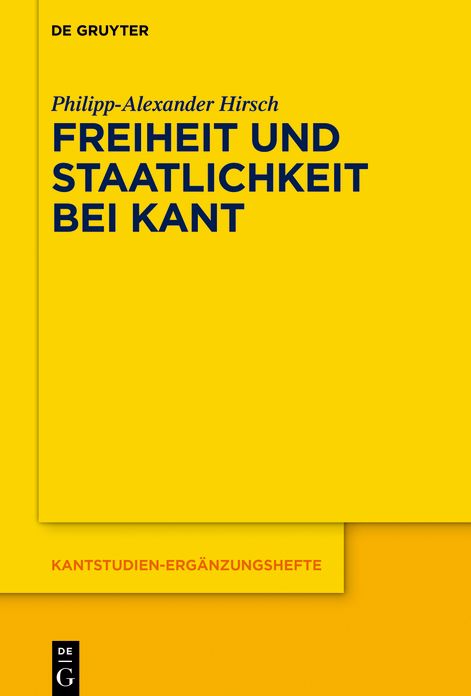 Freiheit und Staatlichkeit bei Kant: Die autonomietheoretische Begr?ndung von Recht und Staat und das Widerstandsproblem