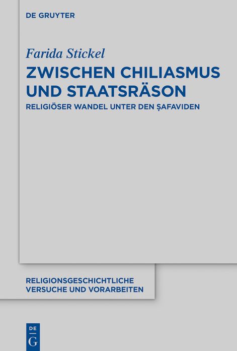 Zwischen Chiliasmus und Staatsr?son: Religi?ser Wandel unter den Safaviden