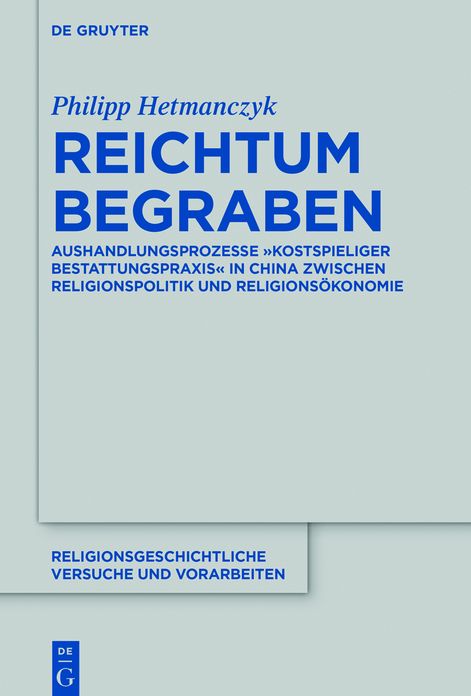 Reichtum begraben: Kostspielige Bestattungspraxis in China zwischen Religionspolitik und Religionsokonomie