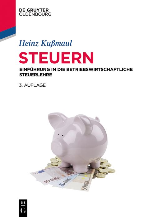 Steuern: Einf#x000FC;hrung in die betriebswirtschaftliche Steuerlehre