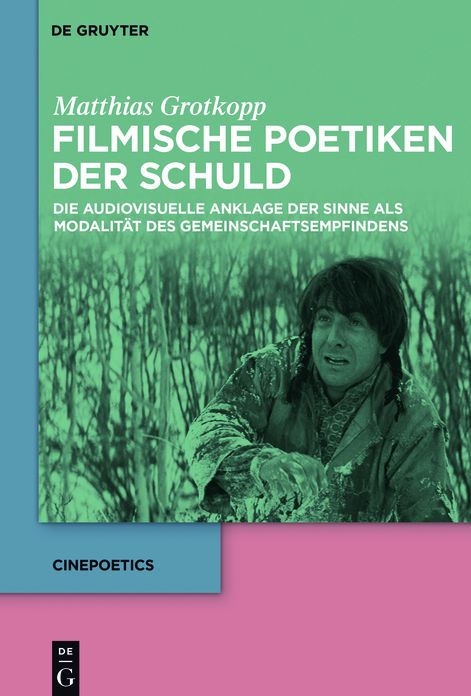 Filmische Poetiken der Schuld: Die audiovisuelle Anklage der Sinne als Modalitat des Gemeinschaftsempfindens