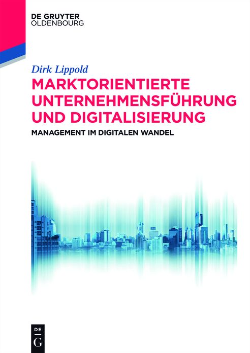 Marktorientierte Unternehmensf#x000FC;hrung und Digitalisierung: Management im digitalen Wandel