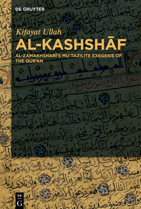 Al-Kashshaf: Al-Zamakhshari's Mu'tazilite Exegesis of the Qur'an