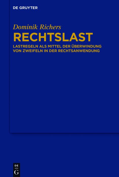 Rechtslast: Lastregeln als Mittel der ?berwindung von Zweifeln in der Rechtsanwendung
