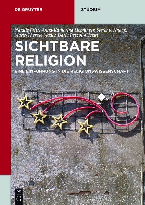 Sichtbare Religion: Eine Einf?hrung in die Religionswissenschaft