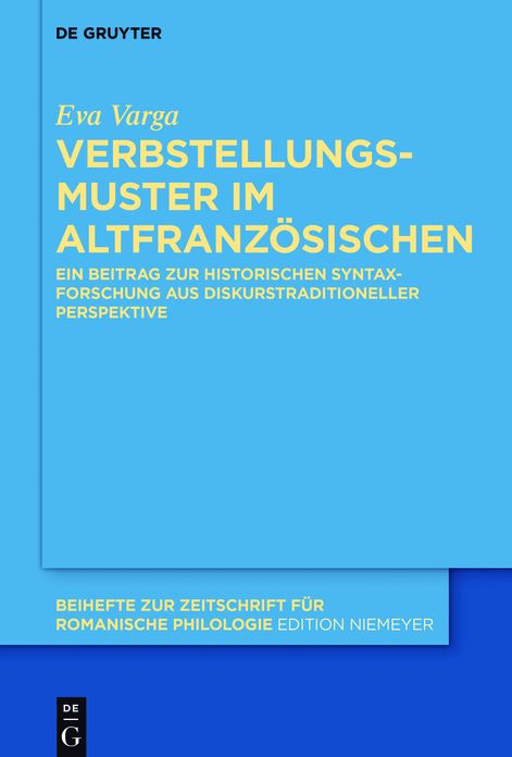 Verbstellungsmuster im Altfranzosischen: Ein Beitrag zur historischen Syntaxforschung aus diskurstraditioneller Perspektive