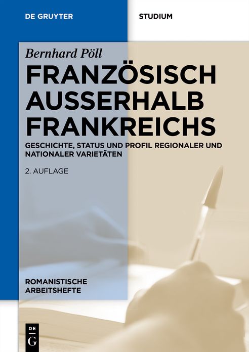 Franz#x000F6;sisch au#x000DF;erhalb Frankreichs: Geschichte, Status und Profil regionaler und nationaler Variet#x000E4;ten