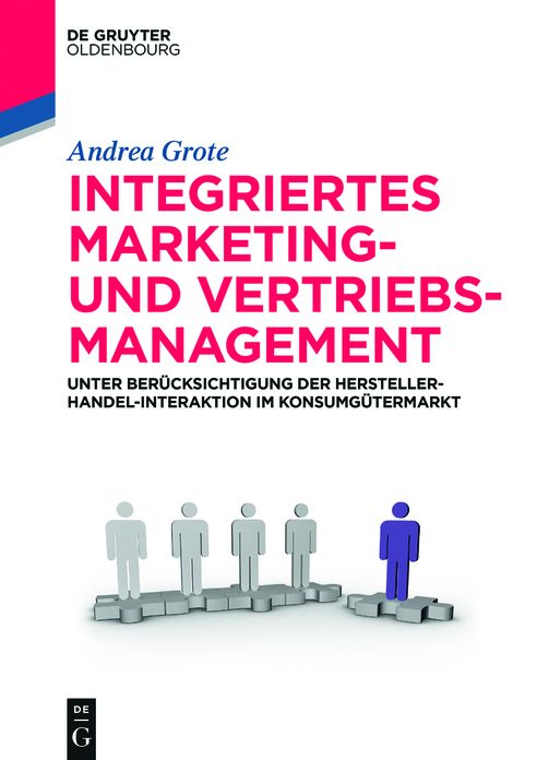 Integriertes Marketing- und Vertriebsmanagement: Unter Ber?cksichtigung der Hersteller-Handel-Interaktion im Konsumg?termarkt