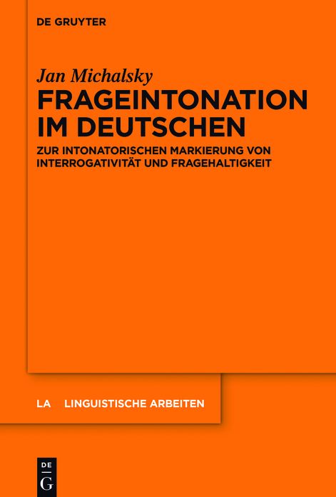 Frageintonation im Deutschen: Zur intonatorischen Markierung von Interrogativitat und Fragehaltigkeit